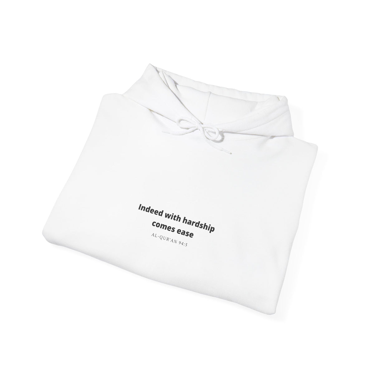 Minimal White Hoodie with "Indeed With Hardship Comes Ease" Text — Inspirational Comfort Pullover