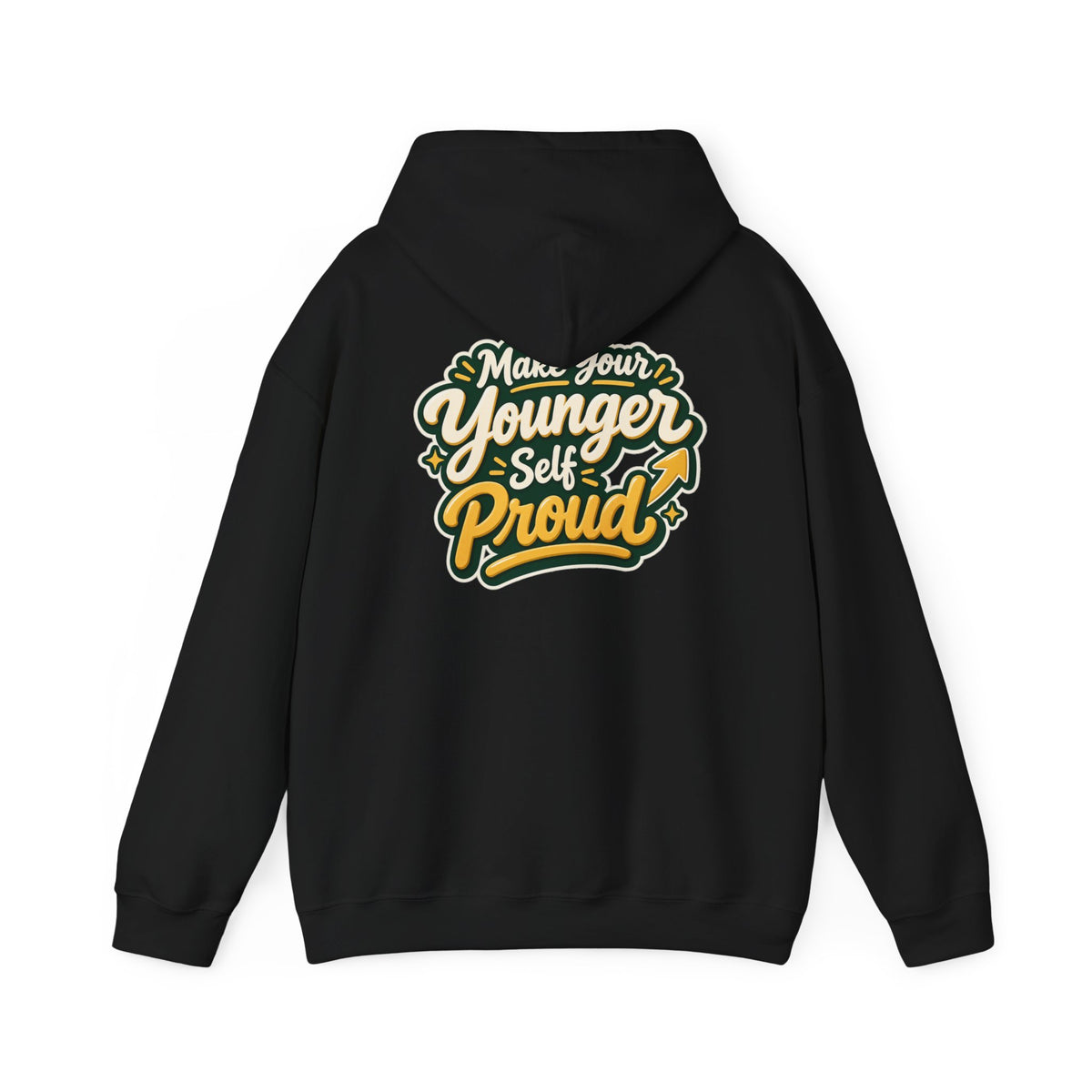 Make Your Younger Self Proud Hoodie — Inspirational Motivational Sweatshirt