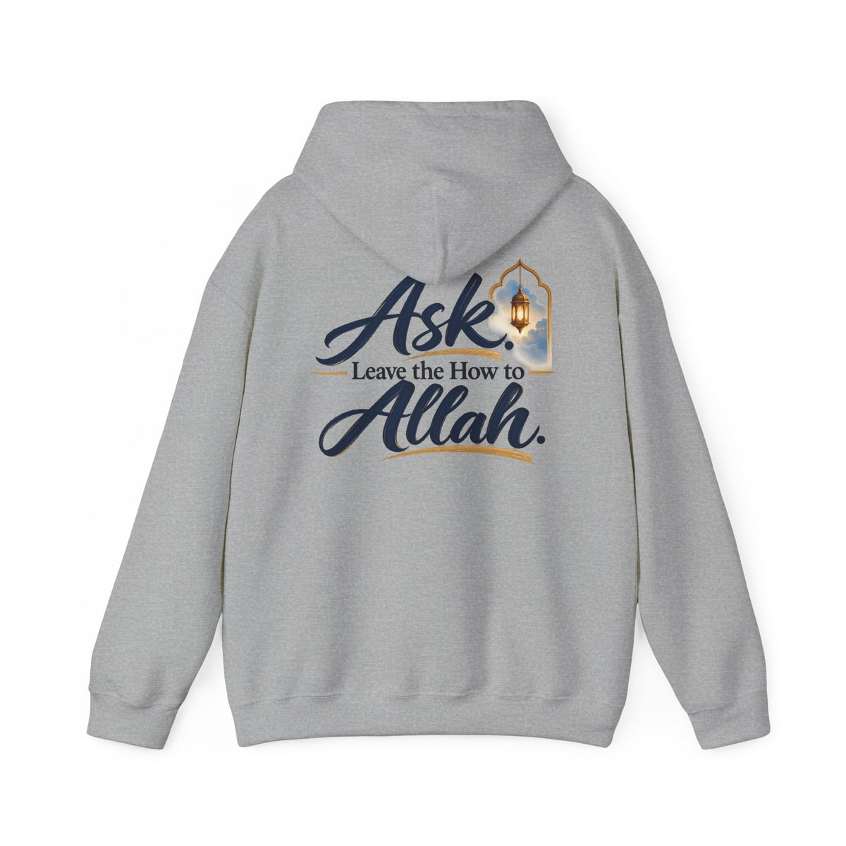 Ask Allah Hoodie — "Ask, Leave the How to Allah" Islamic Inspirational Pullover