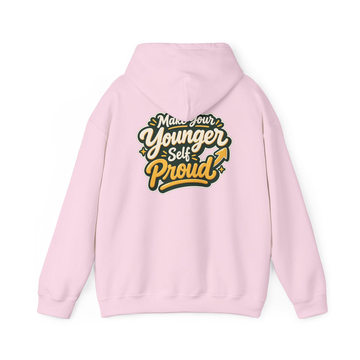 Make Your Younger Self Proud Hoodie — Inspirational Motivational Sweatshirt