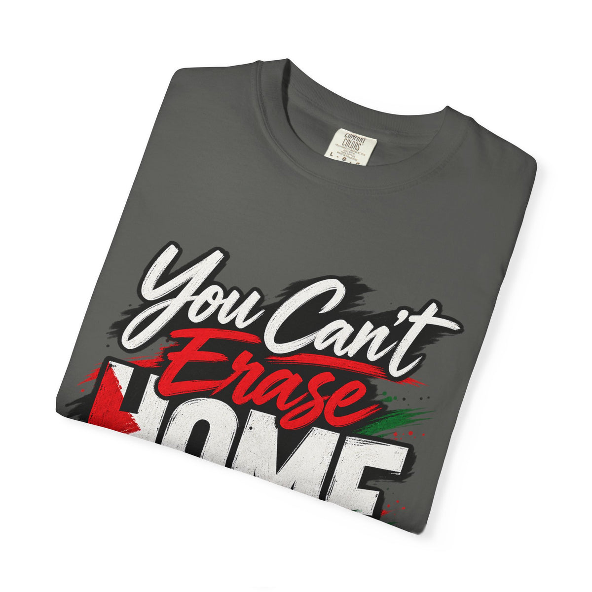 You Can't Erase Home T-Shirt — Palestine Solidarity Graphic Tee
