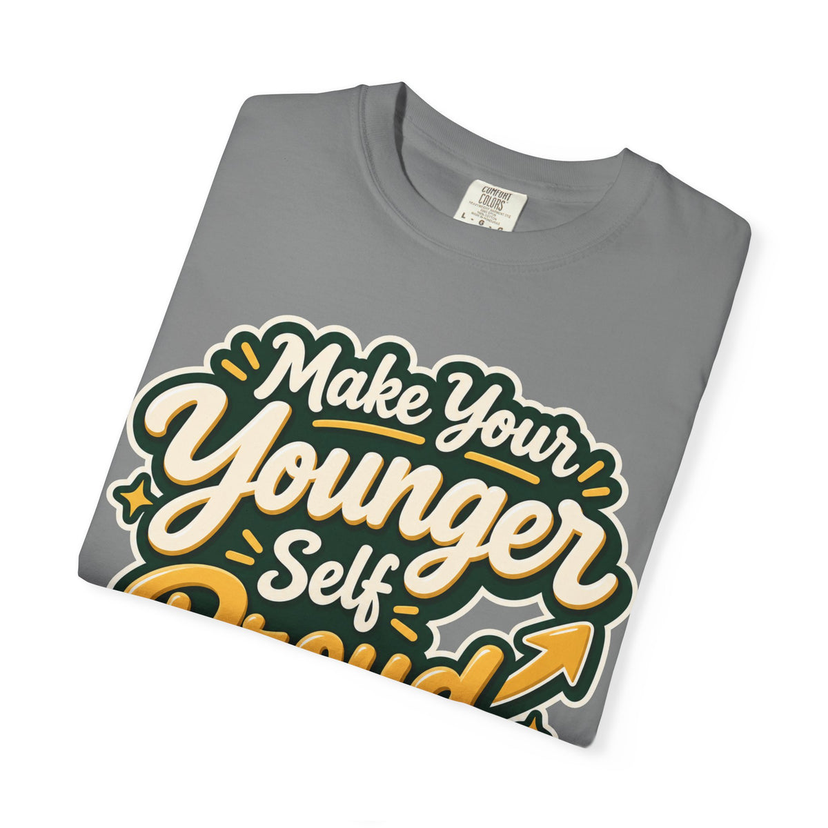 Make Your Younger Self Proud T-Shirt