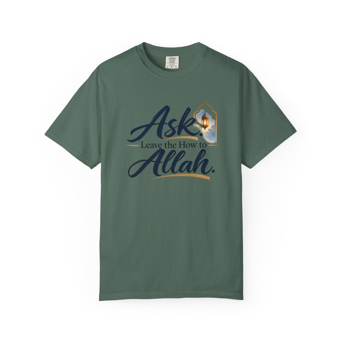 Ask Allah Inspirational T-Shirt — "Ask, Leave the How to Allah" Islamic Faith Tee