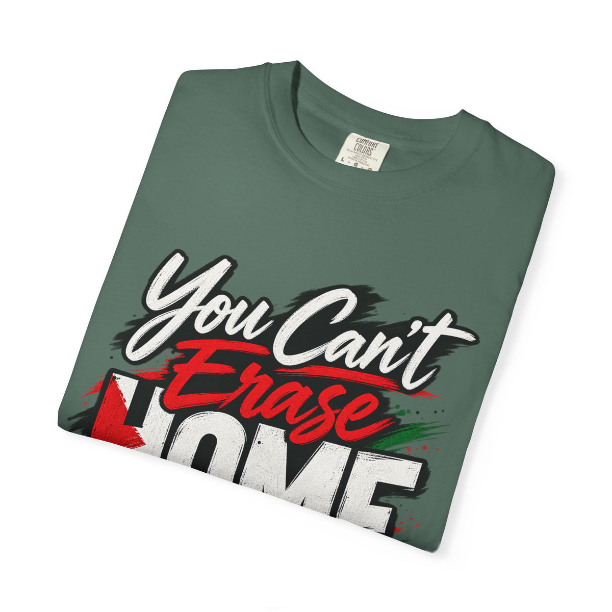 You Can't Erase Home T-Shirt — Palestine Solidarity Graphic Tee