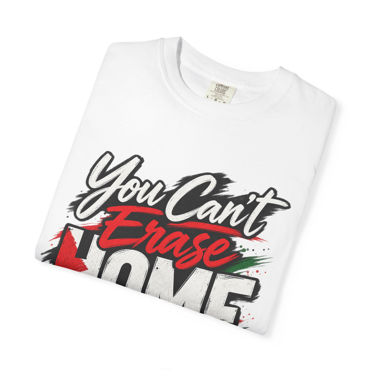 You Can't Erase Home T-Shirt — Palestine Solidarity Graphic Tee