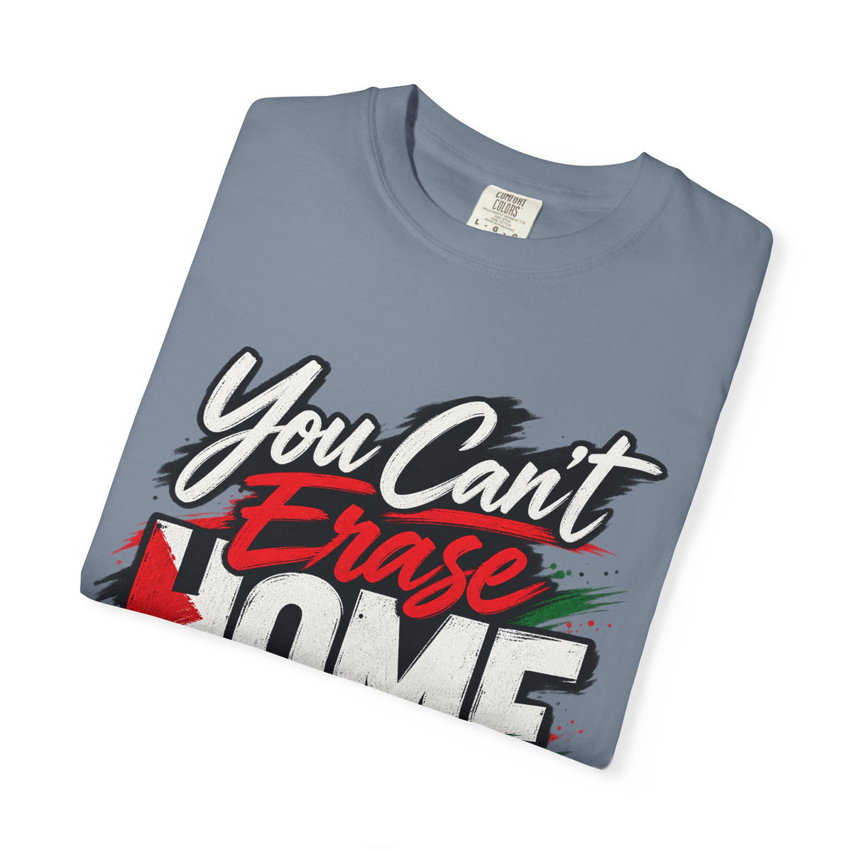 You Can't Erase Home T-Shirt — Palestine Solidarity Graphic Tee