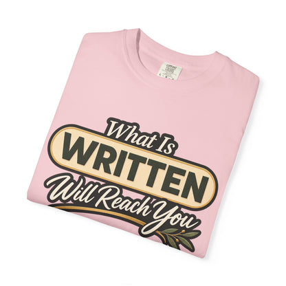 What Is Written Will Reach You T-Shirt