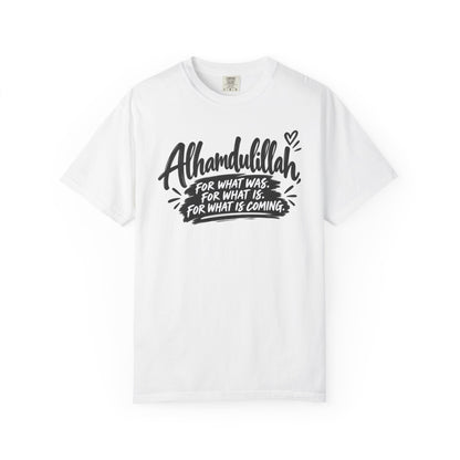 Alhamdulillah Graphic T-Shirt — "For What Was, For What Is, For What Is Coming"