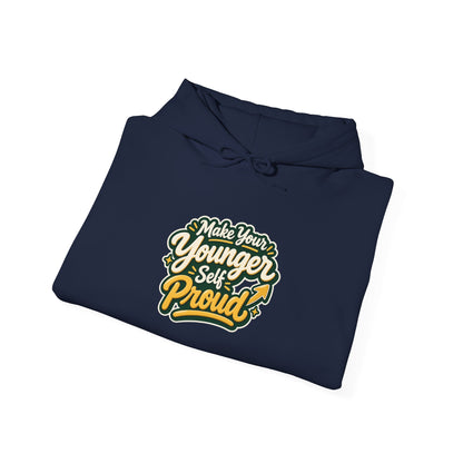 Make Your Younger Self Proud Hoodie — Inspirational Motivational Sweatshirt