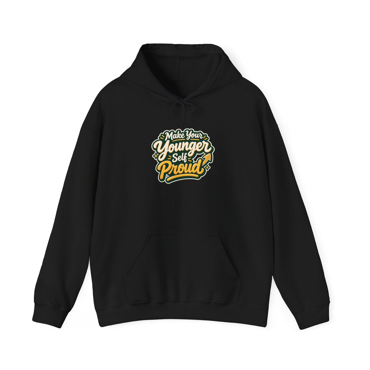 Make Your Younger Self Proud Hoodie — Inspirational Motivational Sweatshirt