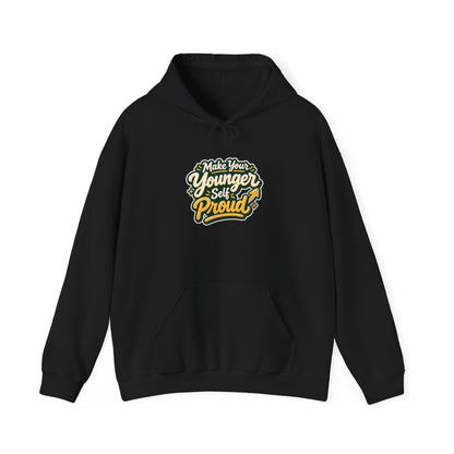 Make Your Younger Self Proud Hoodie — Inspirational Motivational Sweatshirt