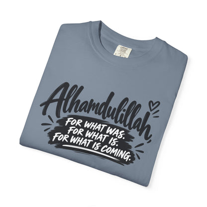 Alhamdulillah Graphic T-Shirt — "For What Was, For What Is, For What Is Coming"