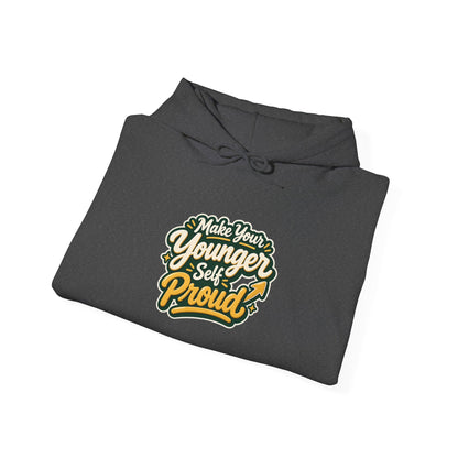 Make Your Younger Self Proud Hoodie — Inspirational Motivational Sweatshirt