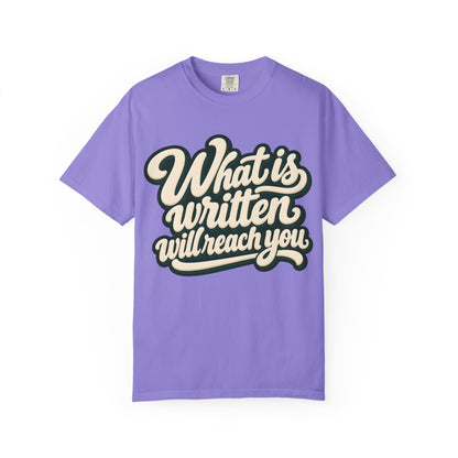 What Is Written Will Reach You T-Shirt