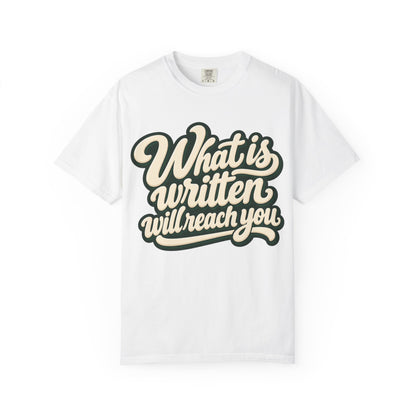 What Is Written Will Reach You T-Shirt