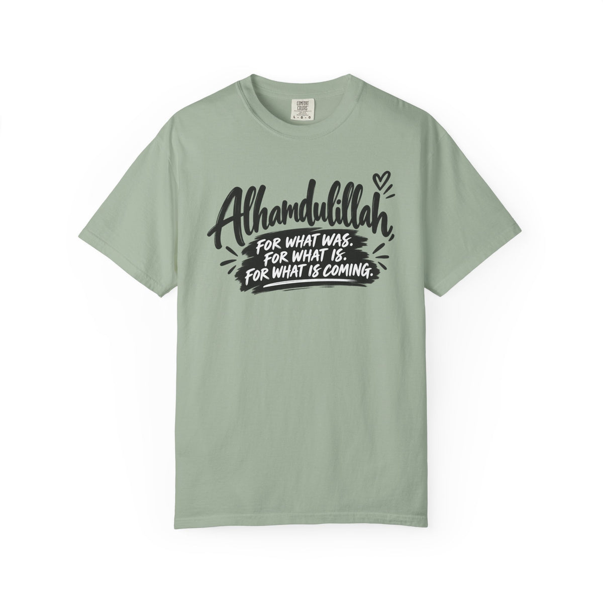 Alhamdulillah Graphic T-Shirt — "For What Was, For What Is, For What Is Coming"