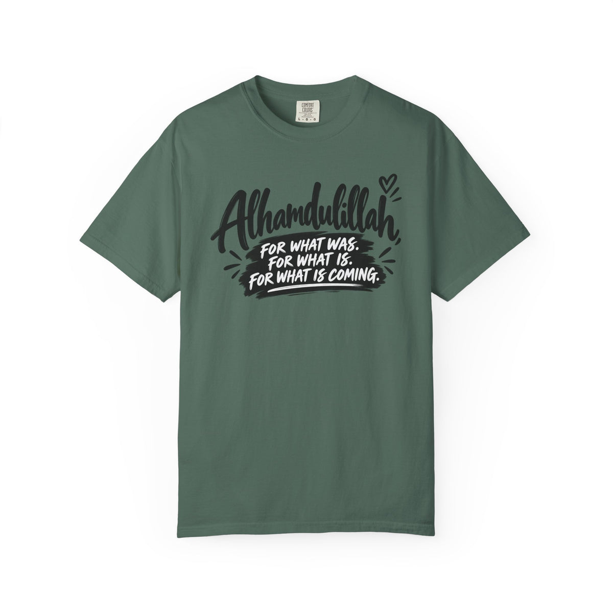 Alhamdulillah Graphic T-Shirt — "For What Was, For What Is, For What Is Coming"