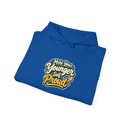 Make Your Younger Self Proud Hoodie — Inspirational Motivational Sweatshirt