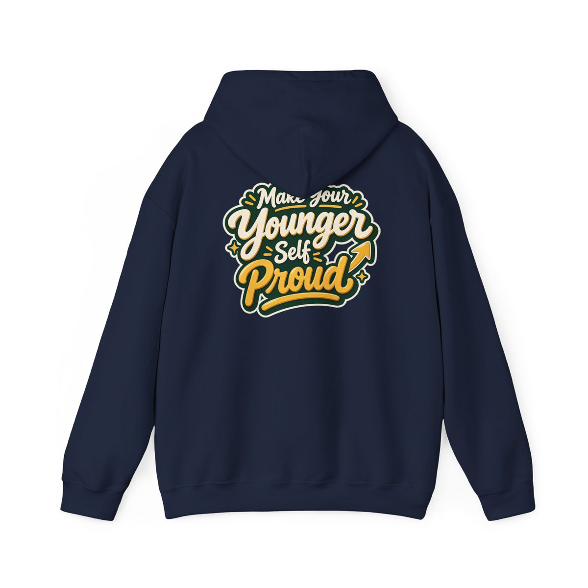 Make Your Younger Self Proud Hoodie — Inspirational Motivational Sweatshirt