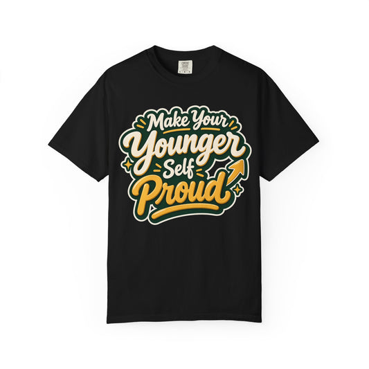 Make Your Younger Self Proud T-Shirt
