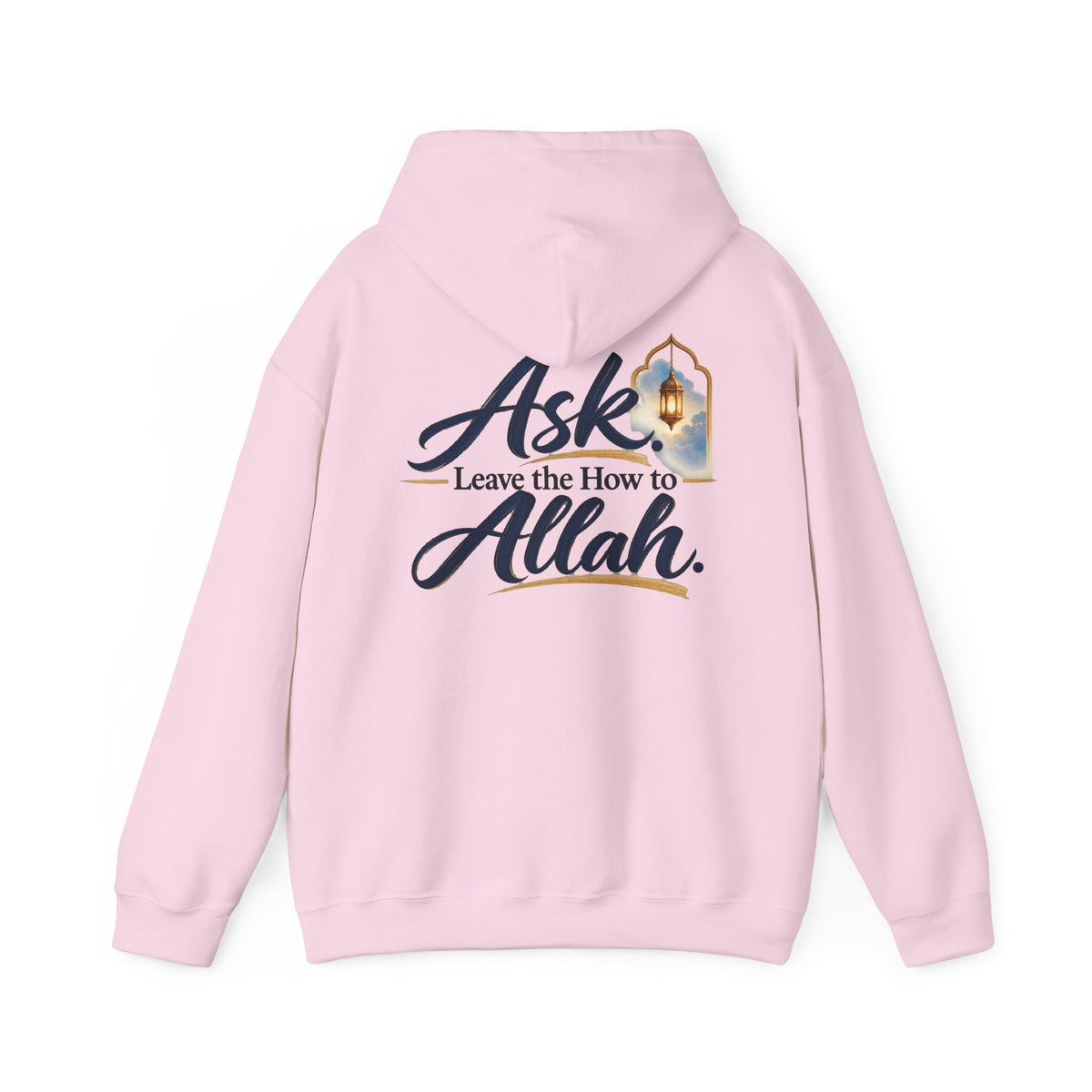 Ask Allah Hoodie — "Ask, Leave the How to Allah" Islamic Inspirational Pullover