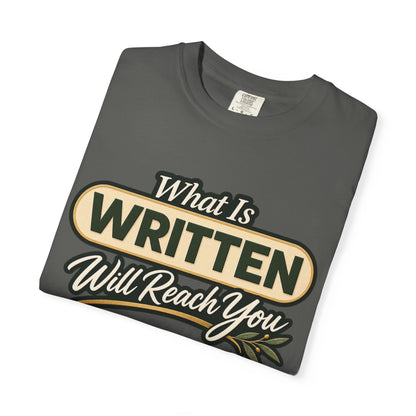 What Is Written Will Reach You T-Shirt