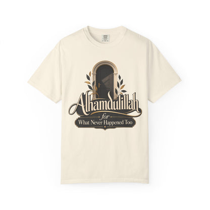 Alhamdulillah For What Never Happened Too T-Shirt