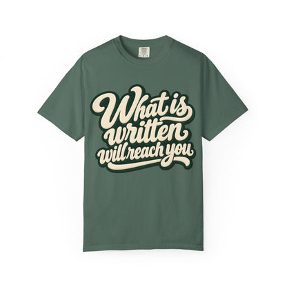 What Is Written Will Reach You T-Shirt