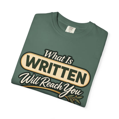 What Is Written Will Reach You T-Shirt