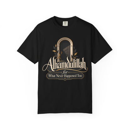 Alhamdulillah For What Never Happened Too T-Shirt