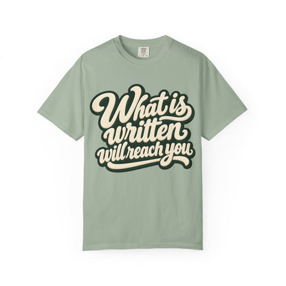 What Is Written Will Reach You T-Shirt