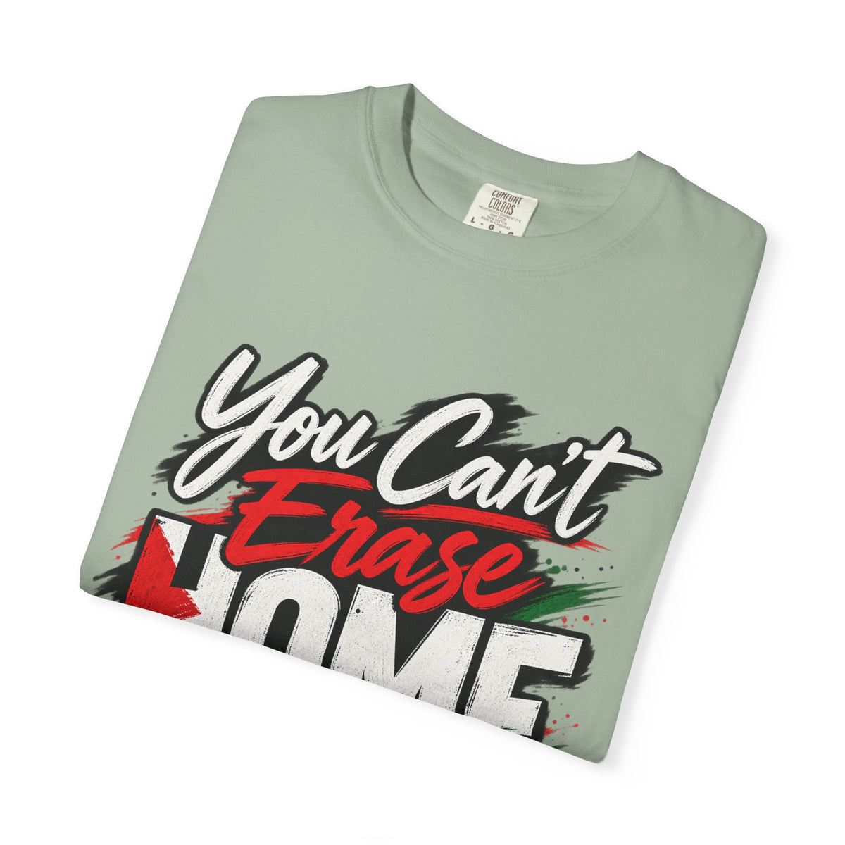 You Can't Erase Home T-Shirt — Palestine Solidarity Graphic Tee