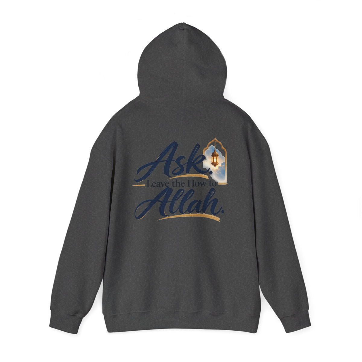 Ask Allah Hoodie — "Ask, Leave the How to Allah" Islamic Inspirational Pullover