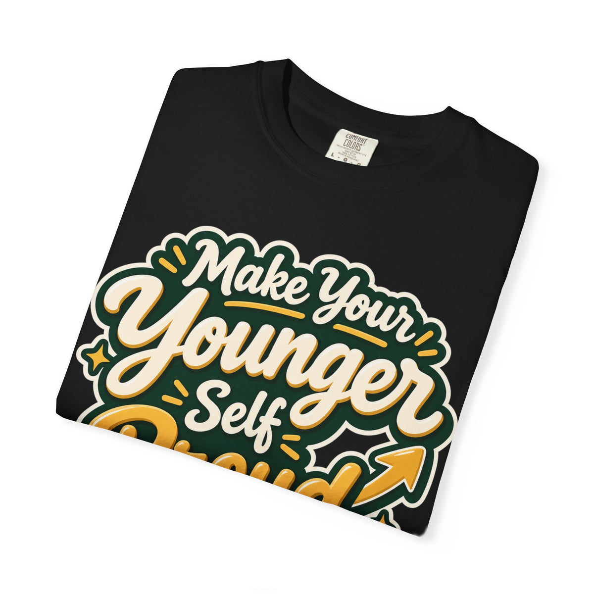 Make Your Younger Self Proud T-Shirt