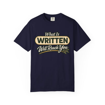What Is Written Will Reach You T-Shirt