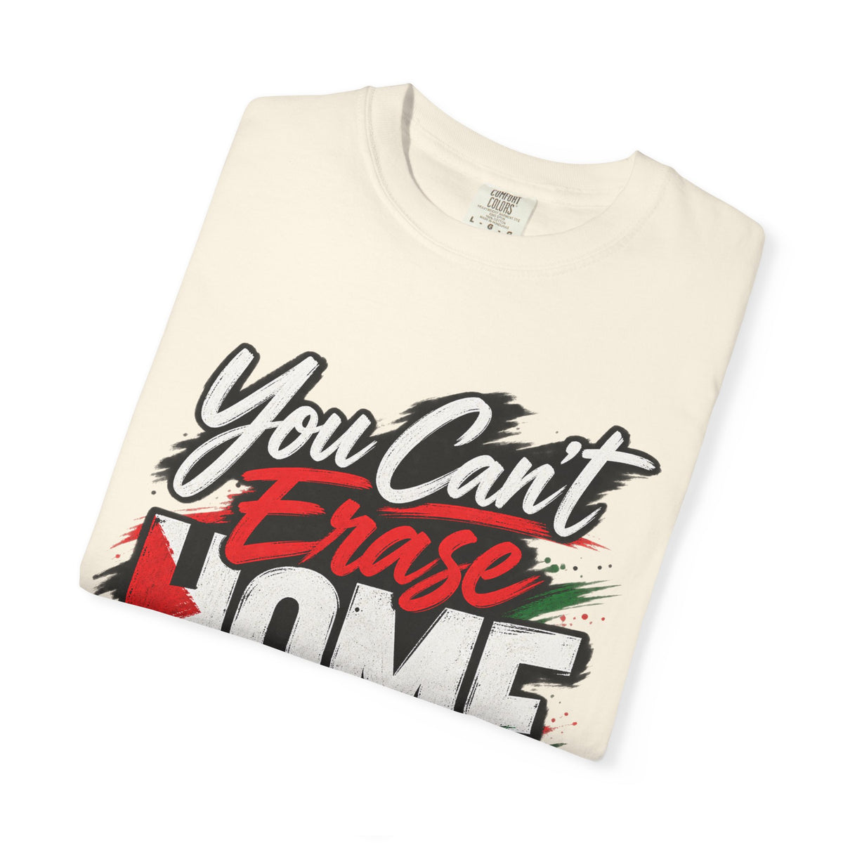 You Can't Erase Home T-Shirt — Palestine Solidarity Graphic Tee