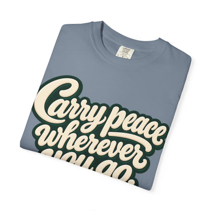 Carry Peace Wherever You Go T-Shirt