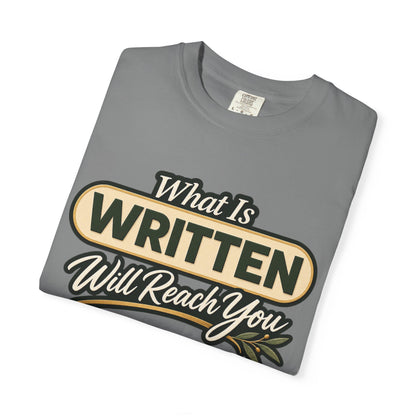 What Is Written Will Reach You T-Shirt