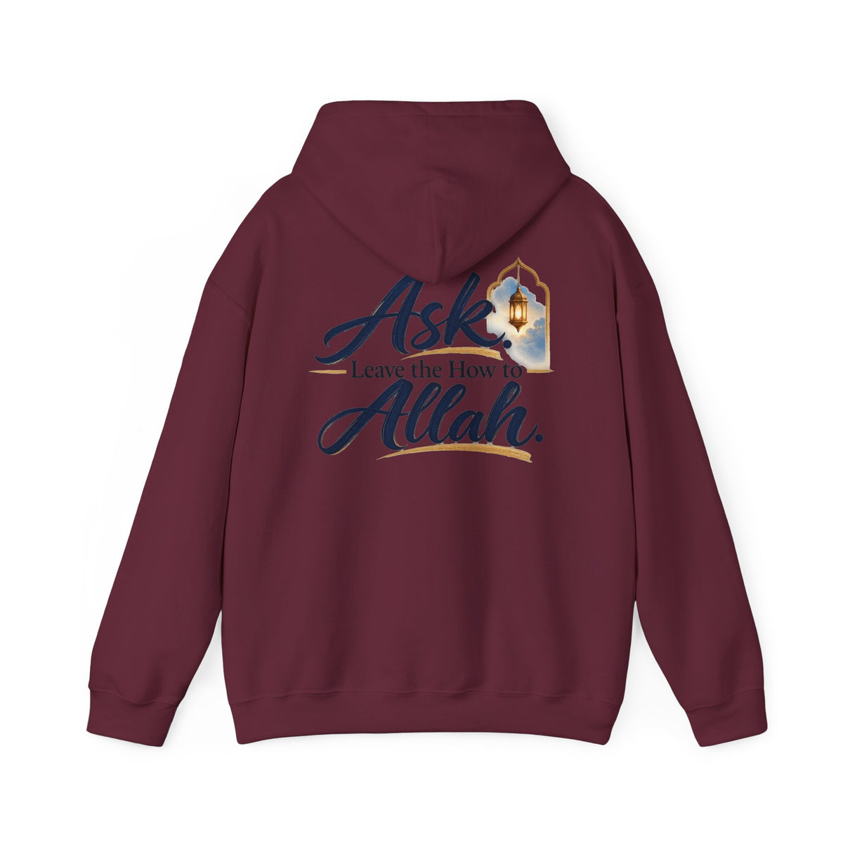Ask Allah Hoodie — "Ask, Leave the How to Allah" Islamic Inspirational Pullover