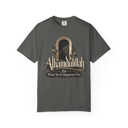 Alhamdulillah For What Never Happened Too T-Shirt