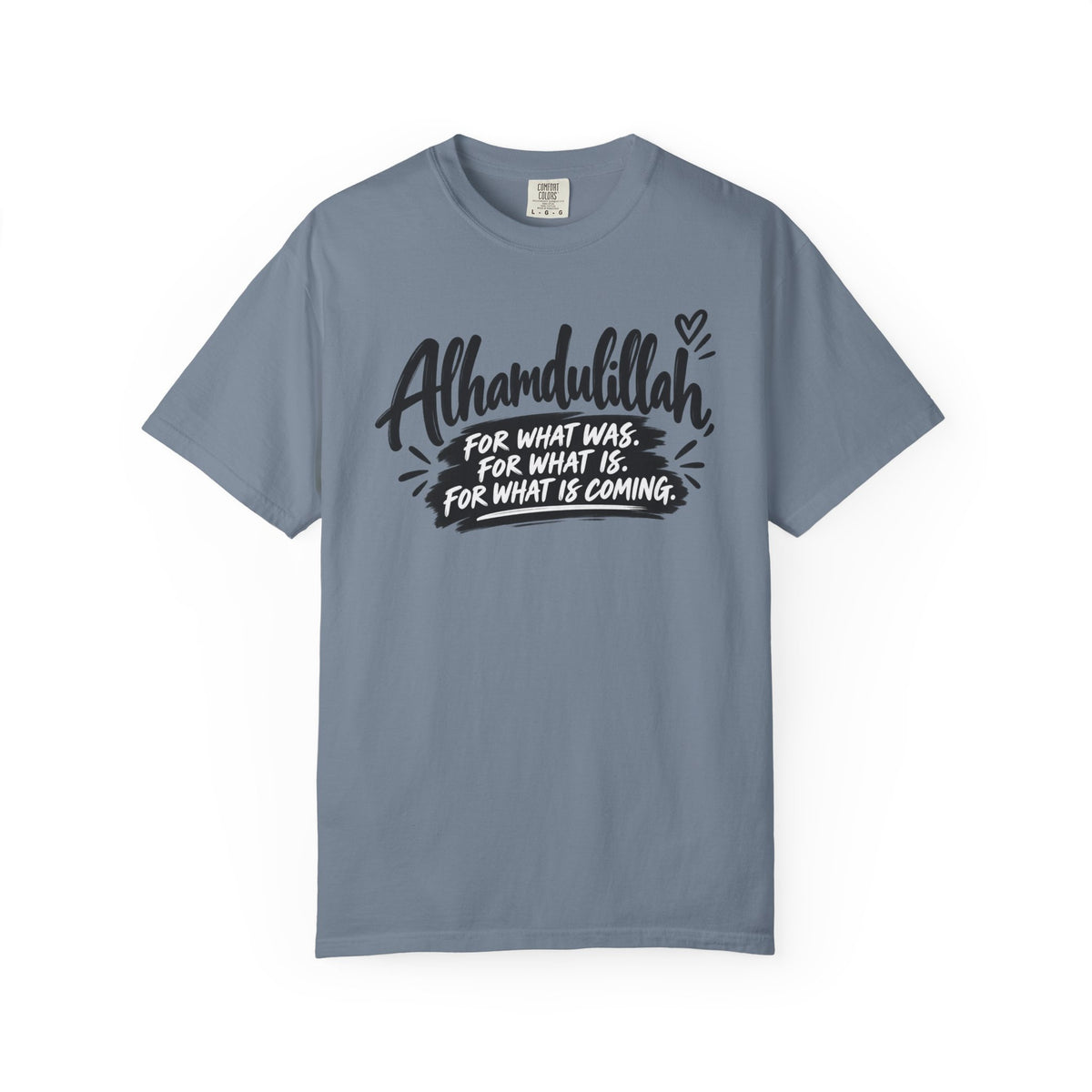 Alhamdulillah Graphic T-Shirt — "For What Was, For What Is, For What Is Coming"