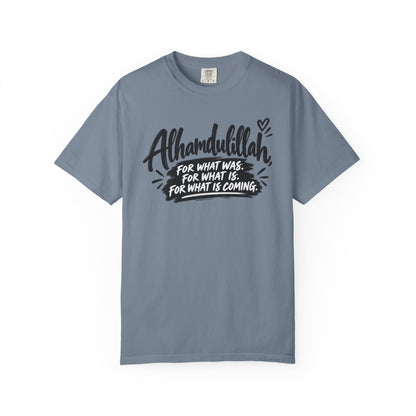 Alhamdulillah Graphic T-Shirt — "For What Was, For What Is, For What Is Coming"
