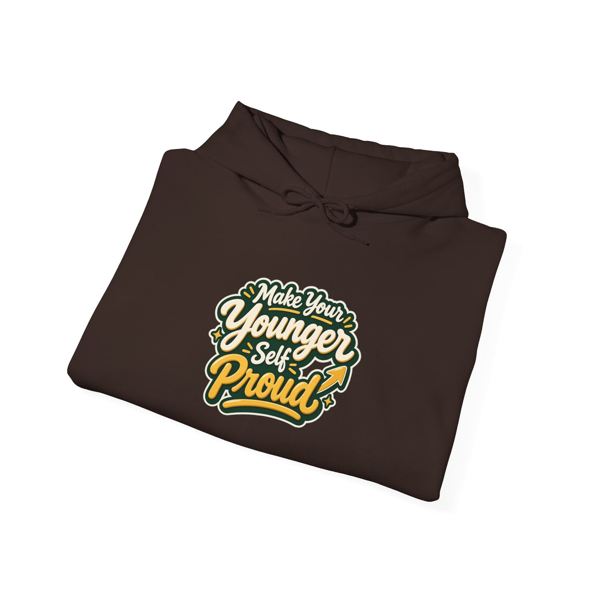 Make Your Younger Self Proud Hoodie — Inspirational Motivational Sweatshirt