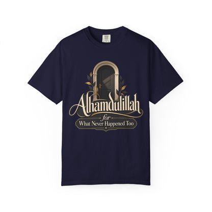 Alhamdulillah For What Never Happened Too T-Shirt