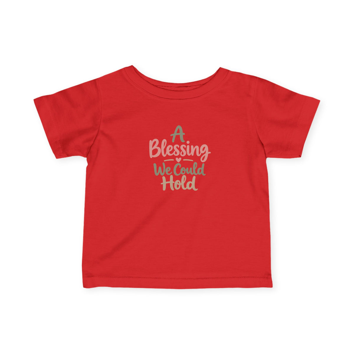 Infant Tee — "A Blessing We Could Hold" Baby Shirt (Newborn Gift)
