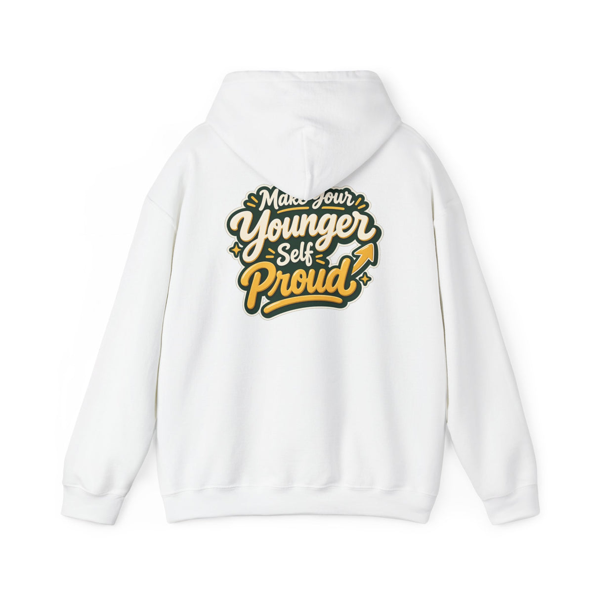 Make Your Younger Self Proud Hoodie — Inspirational Motivational Sweatshirt