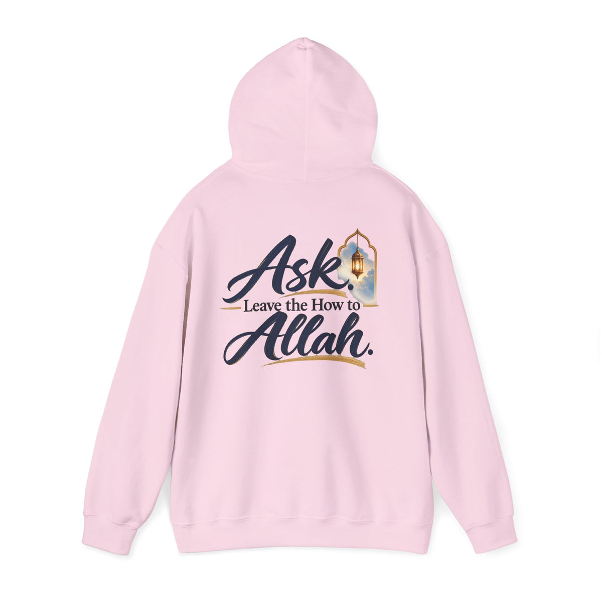 Ask Allah Hoodie — "Ask, Leave the How to Allah" Islamic Inspirational Pullover