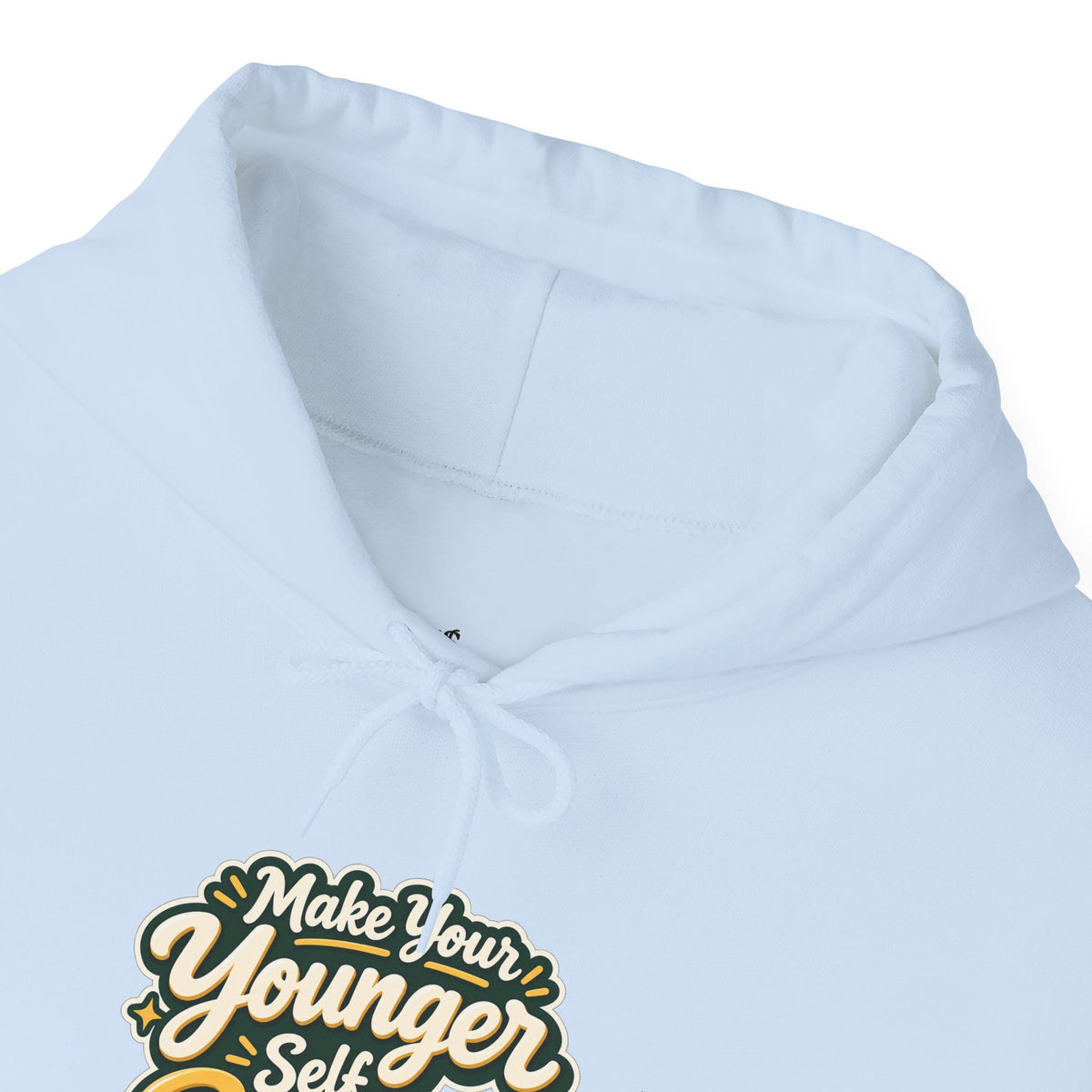 Make Your Younger Self Proud Hoodie — Inspirational Motivational Sweatshirt