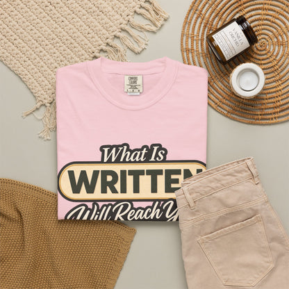 What Is Written Will Reach You T-Shirt