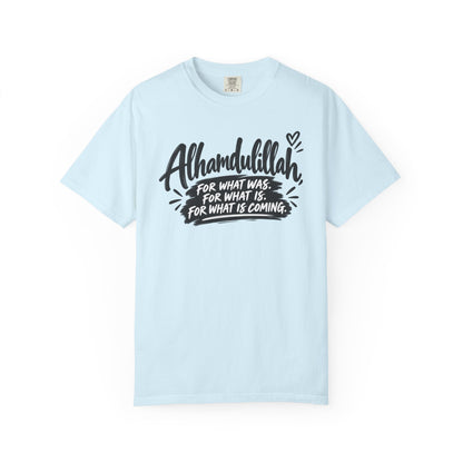 Alhamdulillah Graphic T-Shirt — "For What Was, For What Is, For What Is Coming"